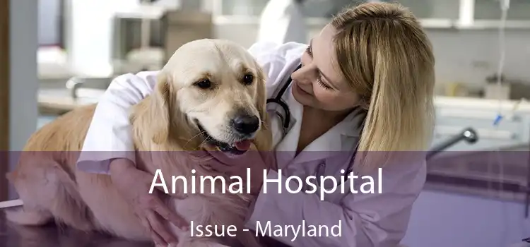 Animal Hospital Issue - Maryland